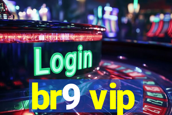 br9 vip